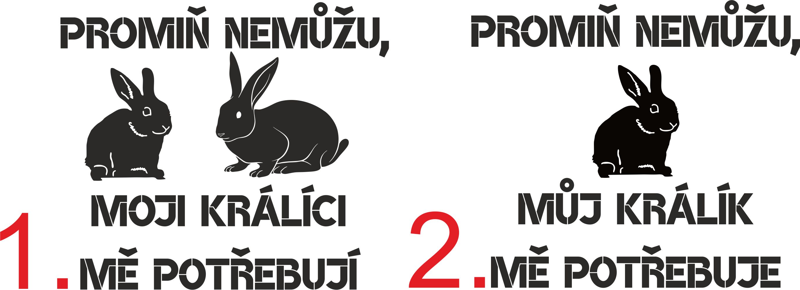 Triko promiň, nemůžu moji králíci mě potřebují