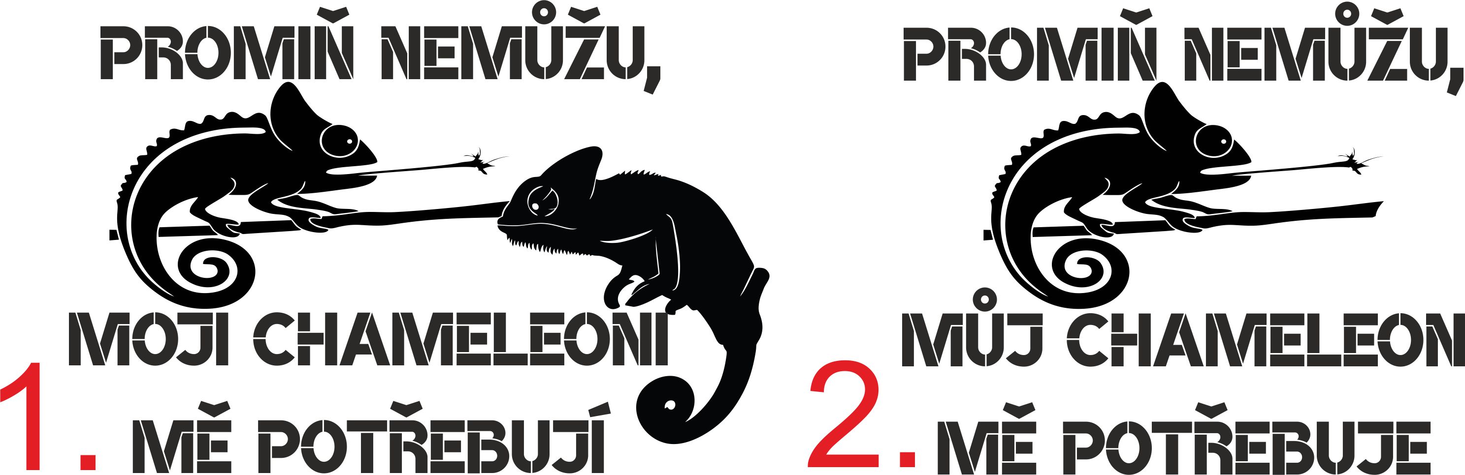 Triko promiň, nemůžu moji chameleoni mě potřebují