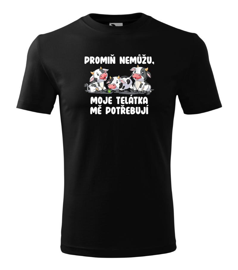 Triko promiň, nemůžu moje telátka mě potřebují