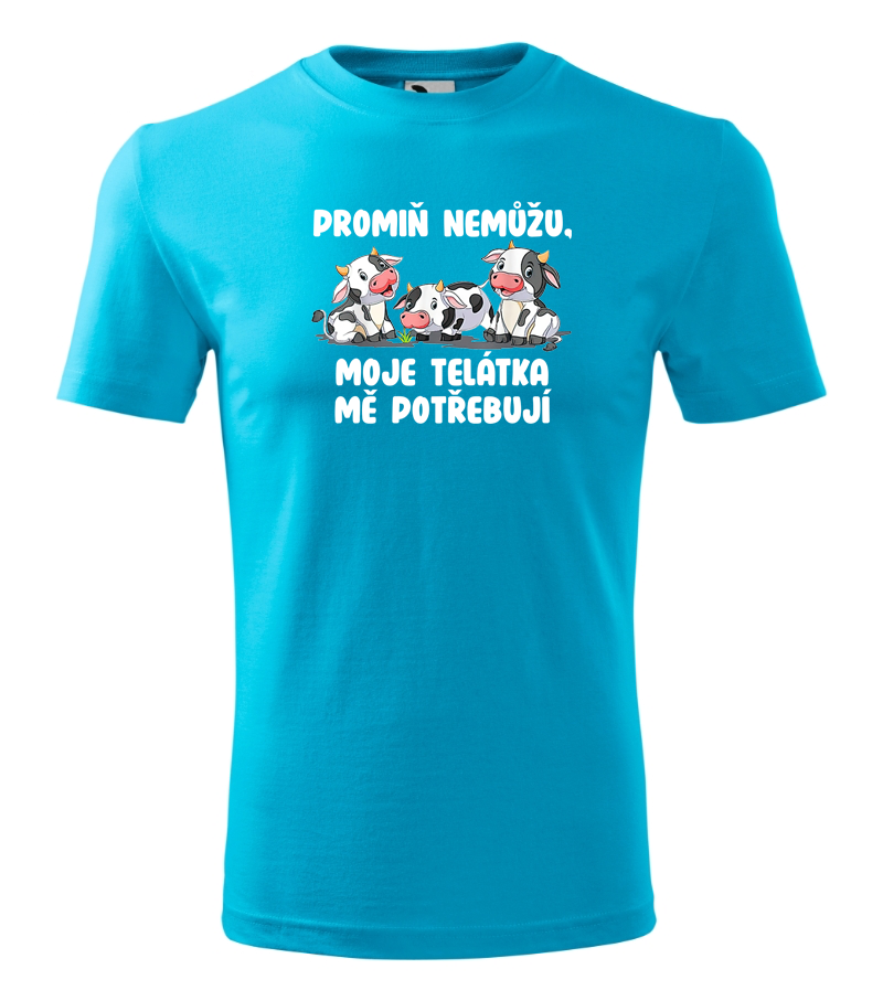 Triko promiň, nemůžu moje telátka mě potřebují