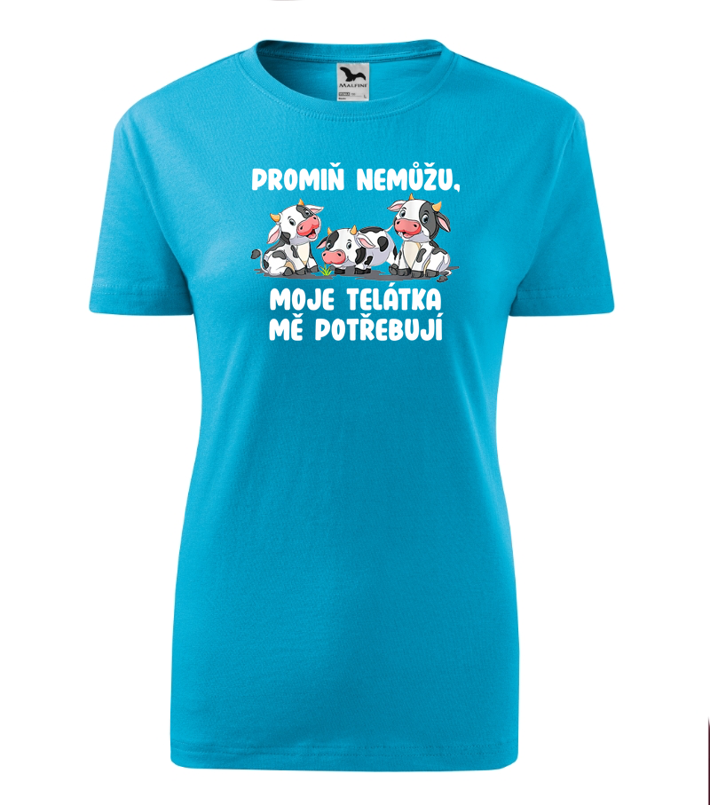 Triko promiň, nemůžu moje telátka mě potřebují