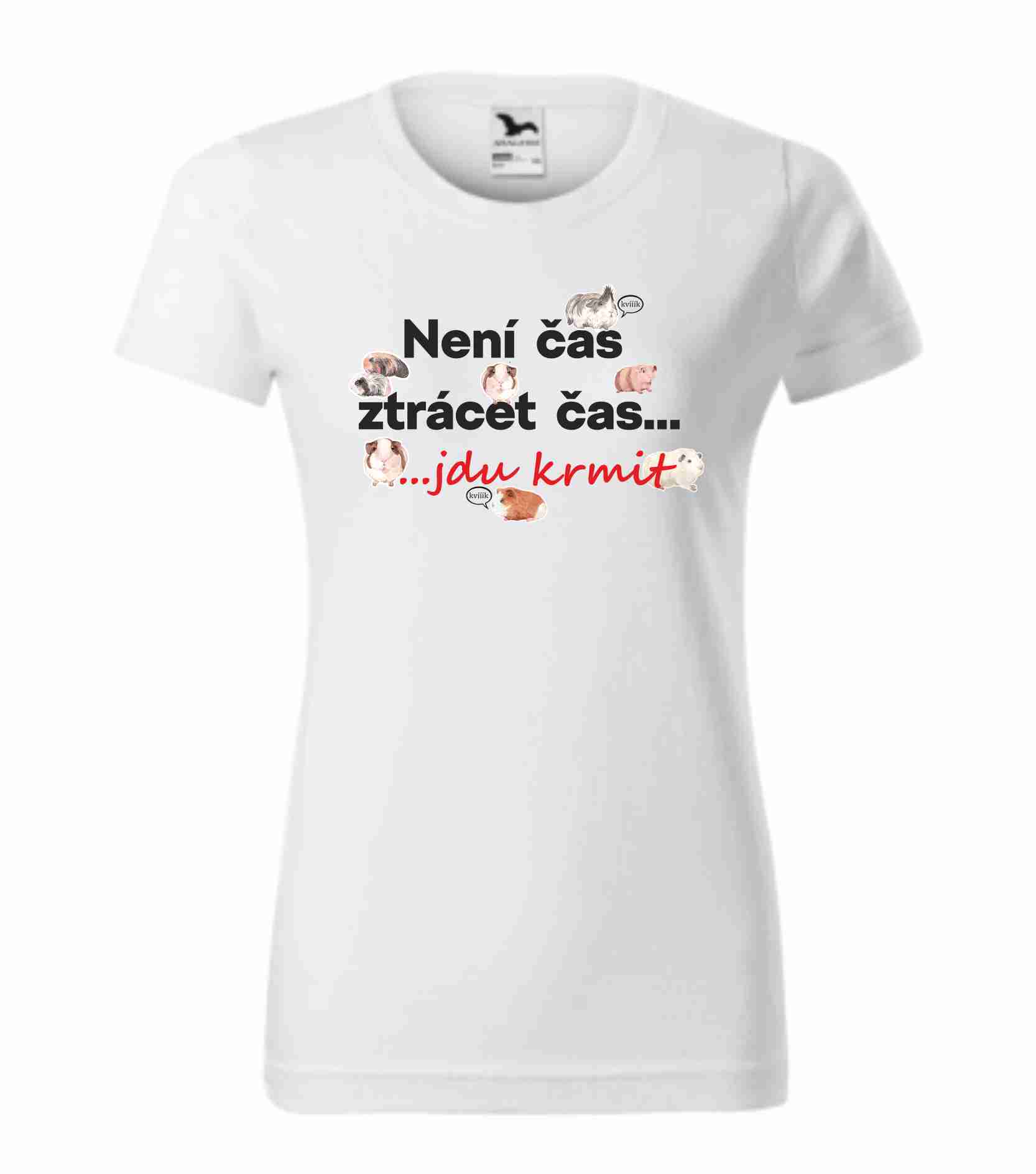 Tričko není čas ztrácet čas, jdu krmit - morčata