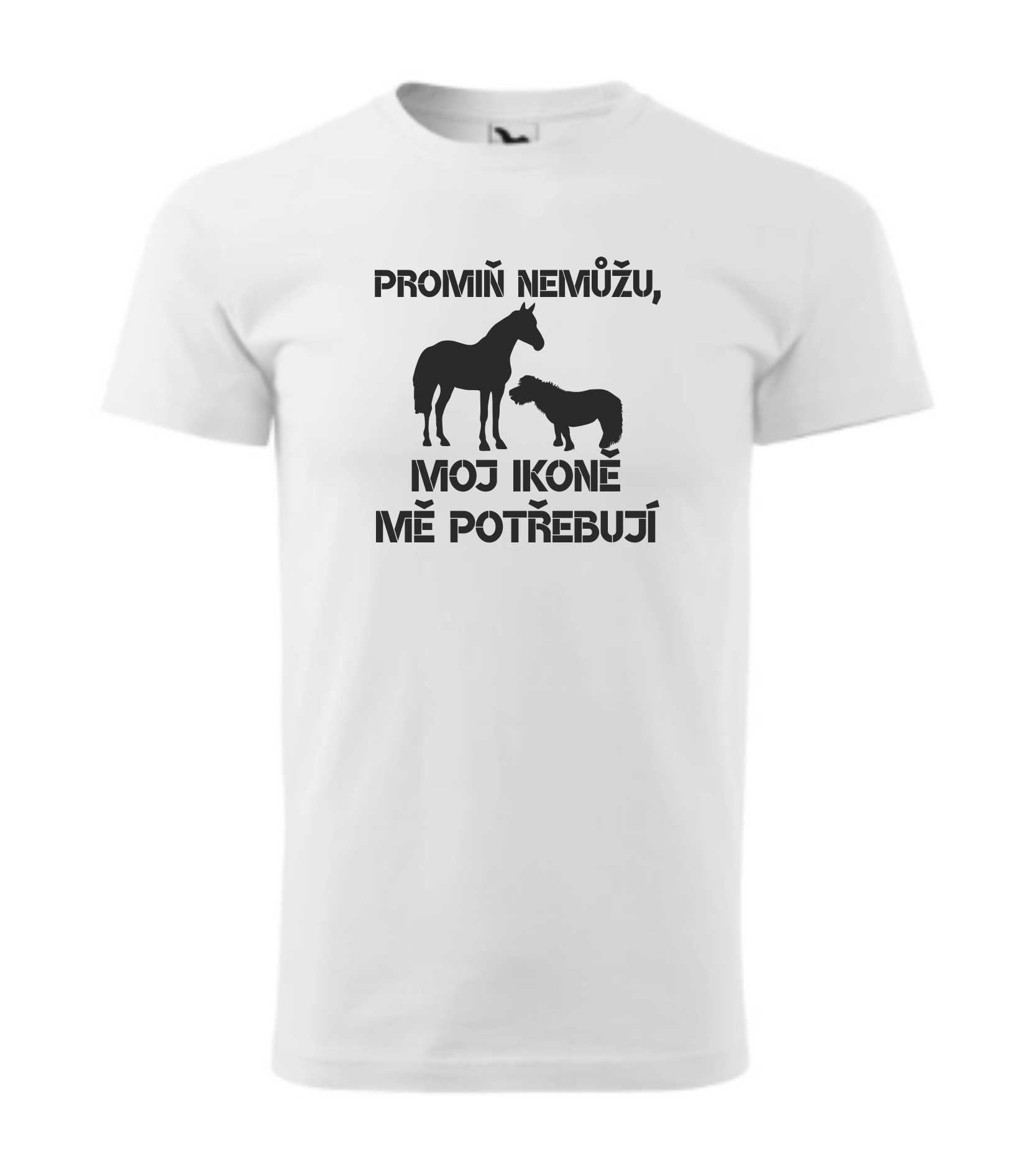Triko promiň, nemůžu moji koně mě potřebují
